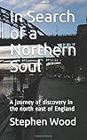 In Search of a Northern Soul by Stephen  Wood