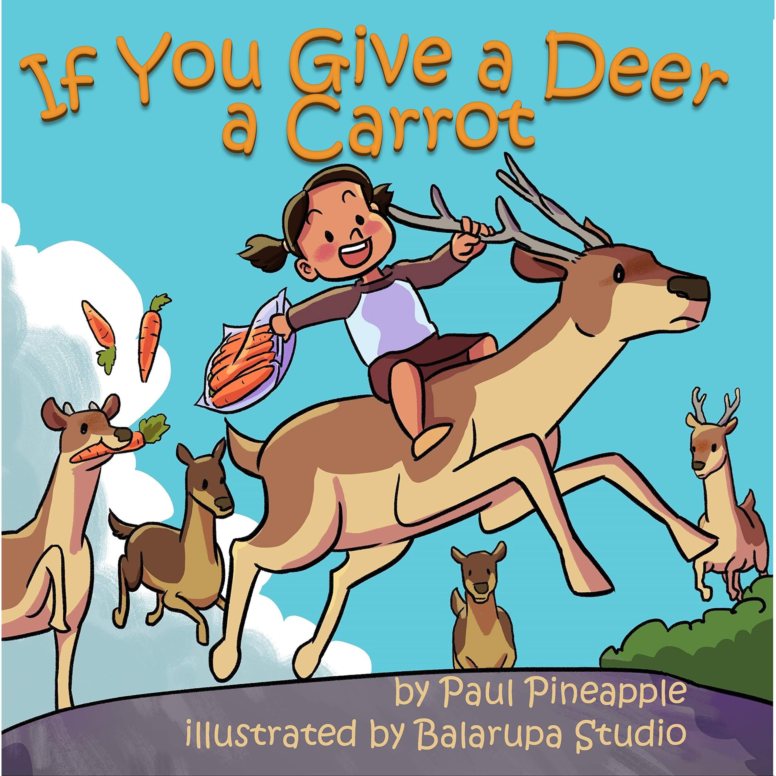 If You Give a Deer a Carrot by Paul Pineapple