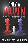 Only a Pawn by Marie W. Watts
