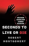 Seconds to Live or Die by Robert     Montgomery