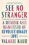 Book cover for See No Stranger: A memoir and manifesto of revolutionary love