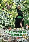 Vickys vilde verden , naturbog for børn Vickys vilde verden , naturbog for børn