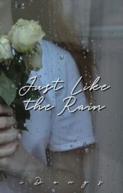 Just like the rain