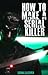 How to make a Serial Killer by Serialsleeper