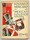 El Soldado Mexicano: 1837-1847. Organizacion, Vestuario, Equipo / The Mexican Soldier: 1837-1846. Organization, Dress, Equipment (Documentos Historico-Militares #1)