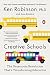 Creative Schools by Ken Robinson Creative Schools by Ken Robinson