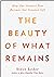 The Beauty of What Remains by Steve Leder