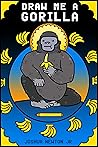 Draw Me A Gorilla...