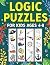 Logic Puzzles for Kids Ages 4-8: A Fun Educational Workbook To Practice Critical Thinking, Recognize Patterns, Sequences, Comparisons, and More!