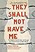 They Shall Not Have Me: The Capture, Forced Labor, and Escape of a French Prisoner in World War II