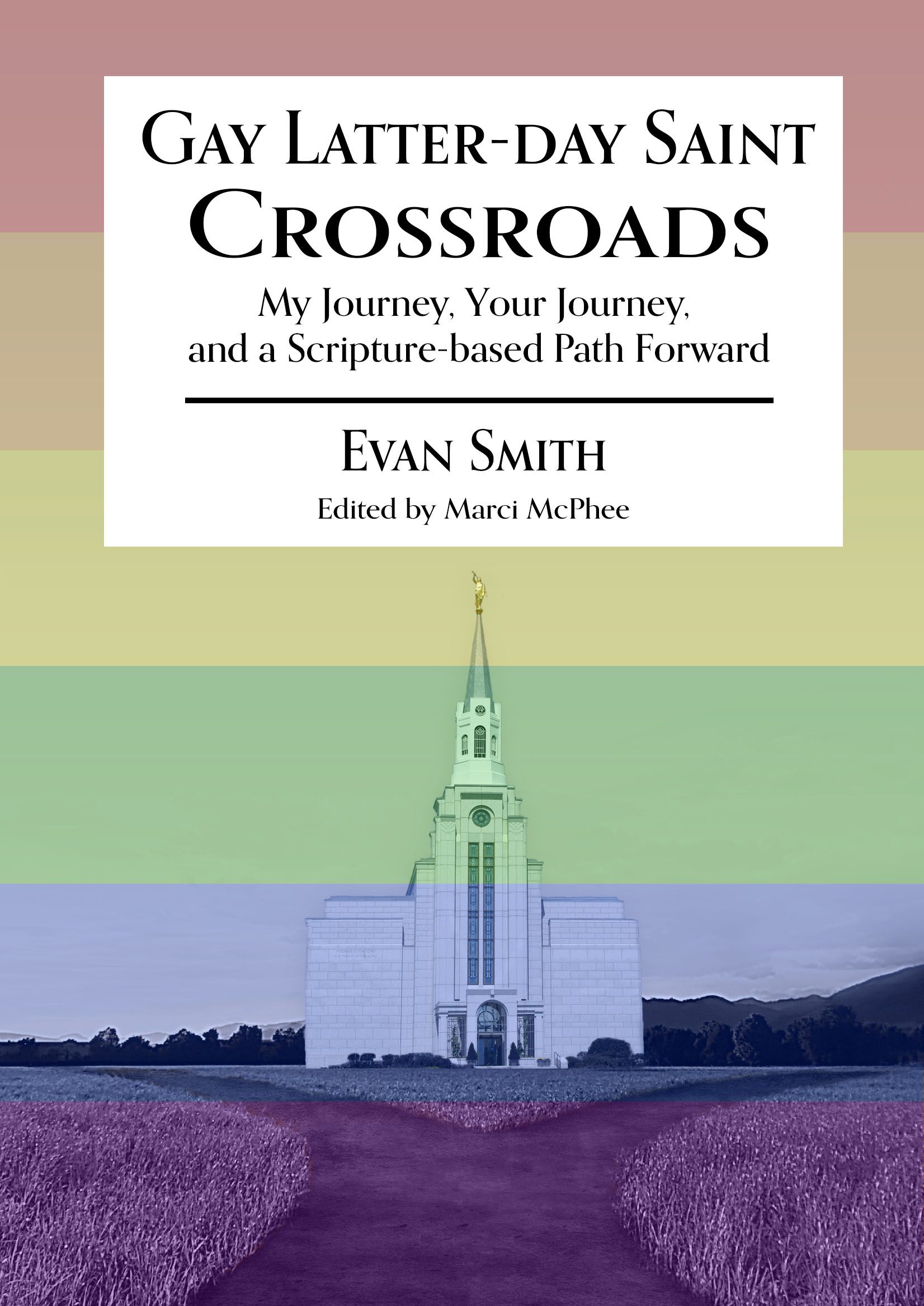 Gay Latter-day Saint Crossroads: My Journey, Your Journey, and a Scripture-based Path Forward