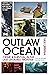 The Outlaw Ocean by Ian Urbina