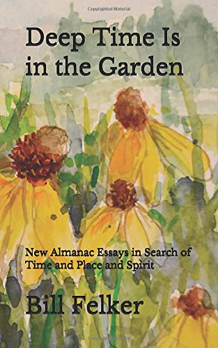 Deep TIme Is in the Garden: New Essays in Search of Time and Place and Sprit