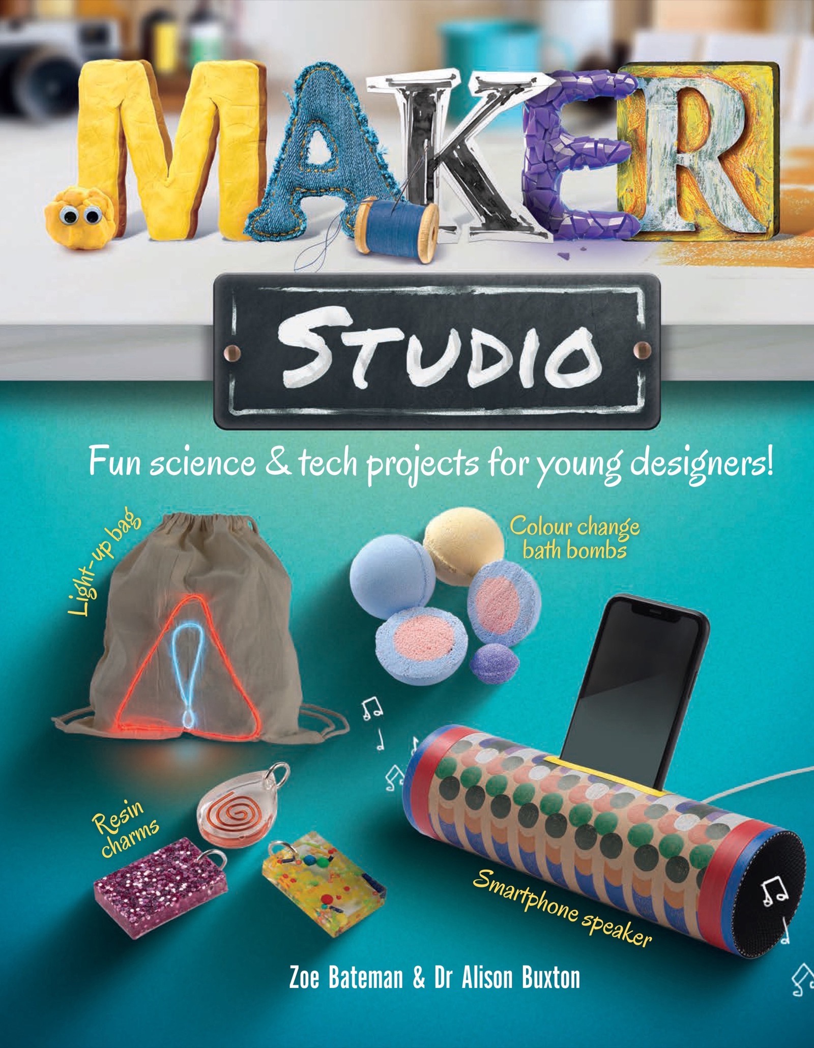 Maker Studio: Fun Science & Tech Projects For Young Designers