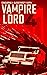 Vampire Lord 4: Conquering a Bloodthirsty Earth (Vampire Lord, #4)