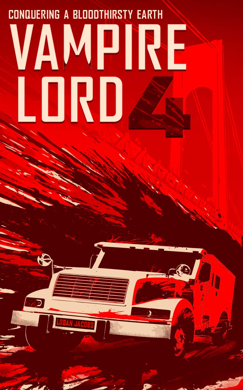 Vampire Lord 4: Conquering a Bloodthirsty Earth (Vampire Lord, #4)