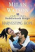 Harvesting Hope: in Saddleback Ridge