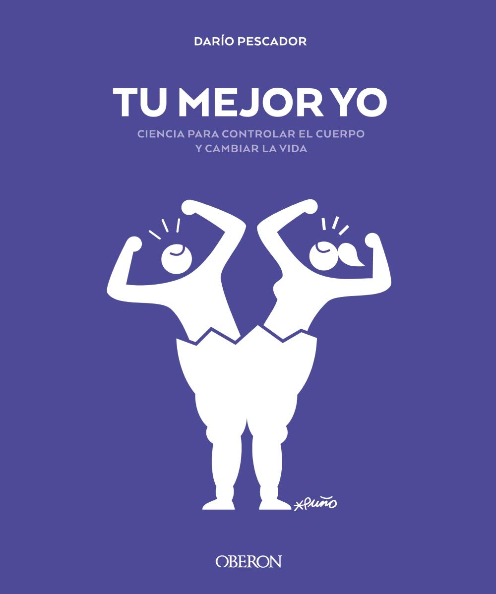 Tu mejor yo. Ciencia para controlar el cuerpo y cambiar la vida (Hardcover)