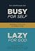 Busy For Self, Lazy For God