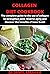 COLLAGEN DIET COOKBOOK: The complete guide to the use of collagen to strengthen joint, reverse aging and discover the benefits of bone broth