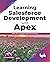 Learning Salesforce Development with Apex: Write, Run and Deploy Apex Code with Ease (English Edition)