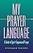 My Prayer Language by Stephanie Trayers