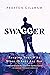 Swagger: Keeping Your Wits When Others Are Not