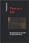 View to a Kill: Deciphering the Murder of Mary Jane Kelly