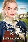 Enduring Dreams by Sandra Ardoin Enduring Dreams by Sandra Ardoin
