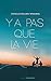 Y a pas que la vie
