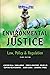 Environmental Justice: Law, Policy & Regulation, Third Edition