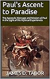 Book cover for Paul's Ascent to Paradise: The Apostolic Message and Mission of Paul in the Light of His Mystical Experiences