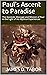 Paul's Ascent to Paradise: The Apostolic Message and Mission of Paul in the Light of His Mystical Experiences
