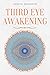 Third Eye Awakening: A Guided Meditation manual to Expand Mind Power, Enhance Intuition, Psychic Abilities using Chakra Meditation & Self Healing