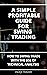A SIMPLE PROFITABLE GUIDE FOR SWING TRADING: HOW TO SWING TRADE WITH THE USE OF TECHNICAL ANALYSIS