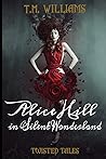 Alice Hill in Silent Wonderland: Twisted Fairy Tale Series