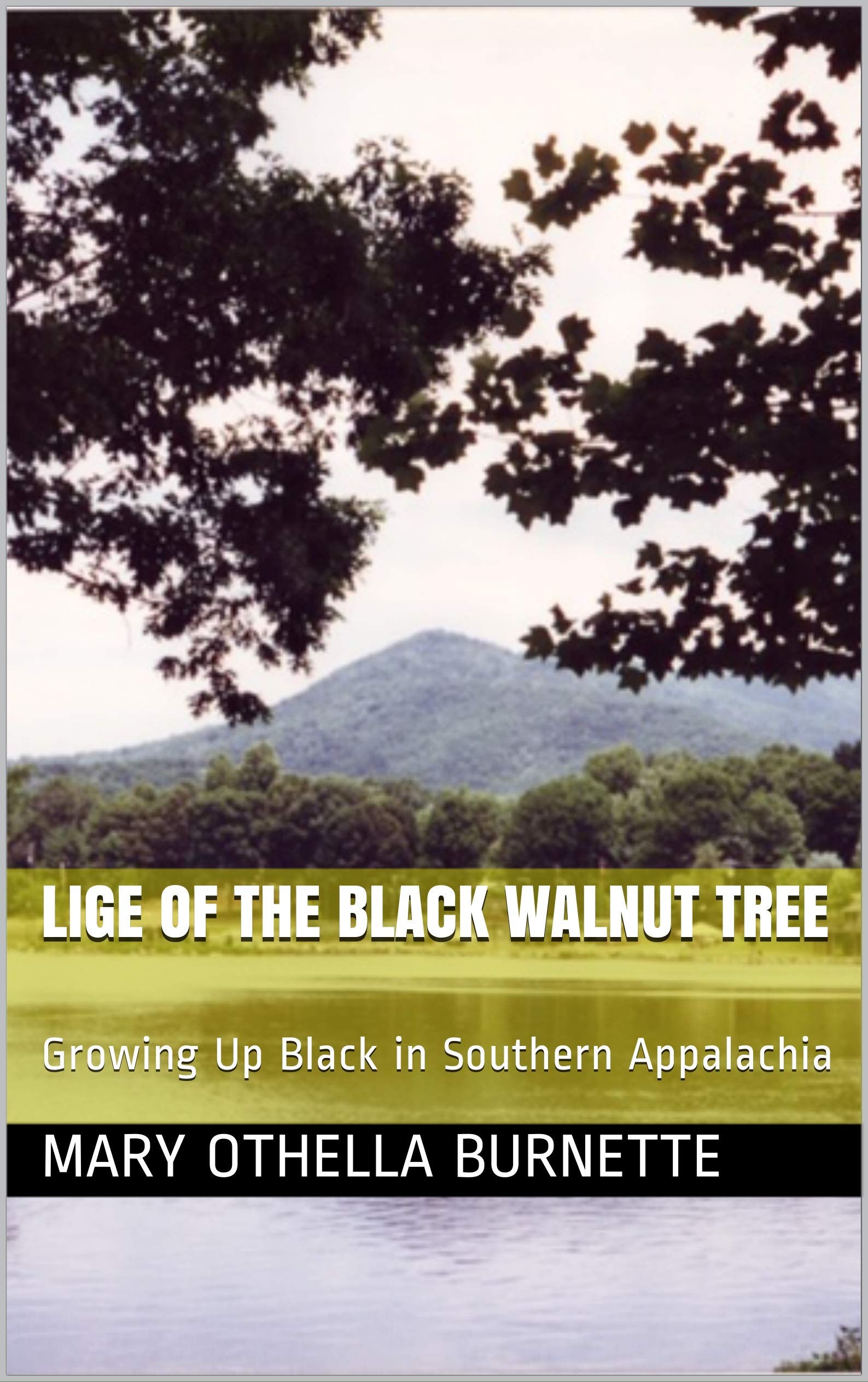 Lige of the Black Walnut Tree: Growing Up Black in Southern Appalachia (Kindle Edition)