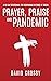 Prayer, Praise and Pandemic...