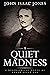 A Quiet Madness by John Isaac Jones