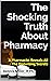 The Shocking Truth About Pharmacy by Dennis Miller