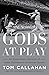 Gods at Play: An Eyewitness Account of Great Moments in American Sports