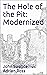The Hole of the Pit: Modernized