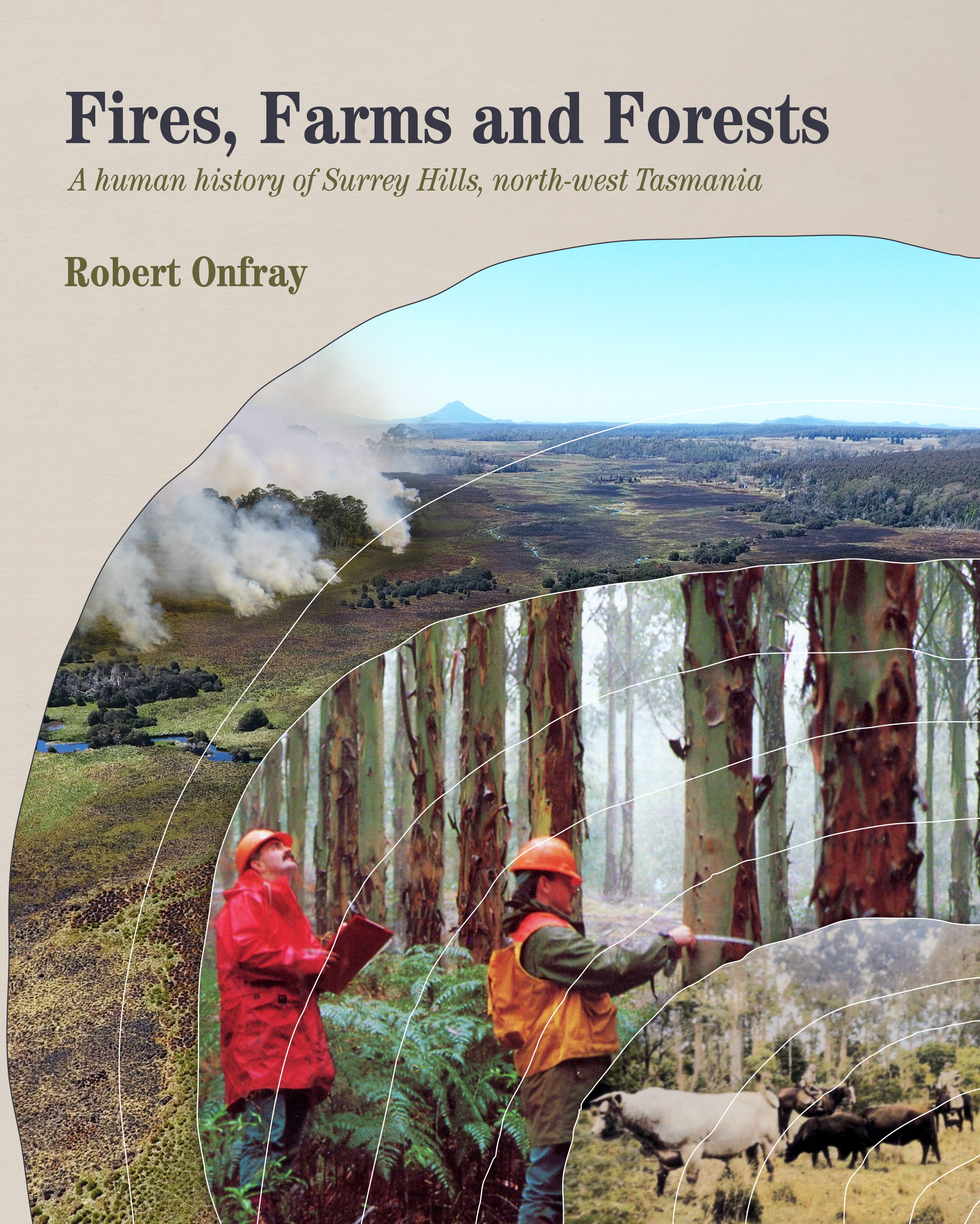 Fires, Farms and Forests: a human history of Surrey Hills north-west Tasmania
