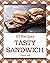 111 Tasty Sandwich Recipes:...