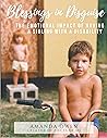 Blessings in Disguise: The Emotional Impact of Having a Sibling with a Disability Blessings in Disguise: The Emotional Impact of Having a Sibling with a Disability