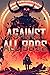 Against All Odds: An Epic F...