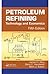 Petroleum Refining: Technol...