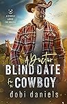 A Doctor Blind Date for the Cowboy (A Cowboy Loves the Doctor, #1)