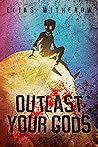 Outlast Your Gods