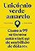 Unicórnio verde-amarelo: Como a 99 se tornou uma start-up de um bilhão de dólares (Portuguese Edition)